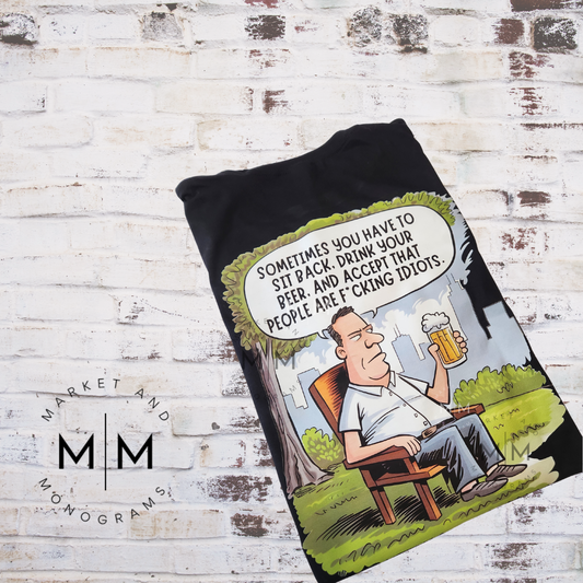 Sit Back, Drink Your Beer....(MTO)